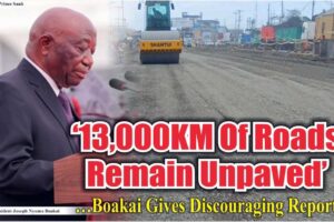 13,000KM-Of-Roads-Remain-Unpaved-Boakai-Gives-Discouraging-Report